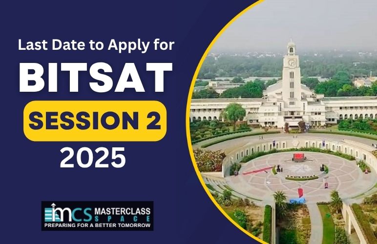 Last Date to Apply for BITSAT 2025 Session 2